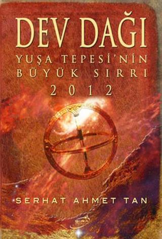 Dev Dağı - Yuşa Tepesi'nin Büyük Sırrı 2012 - Serhat Ahmet Tan - Şira Yayınları