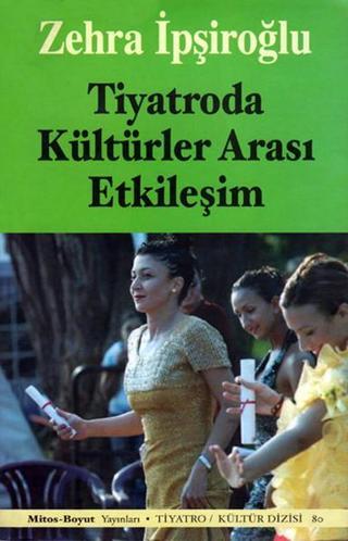 Tiyatroda Kültürler Arası Etkileşim - Zehra İpşiroğlu - Mitos Boyut Yayınları