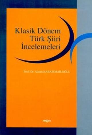 Klasik Dönem Türk Şiiri İncelemeleri - Akçağ Yayınları