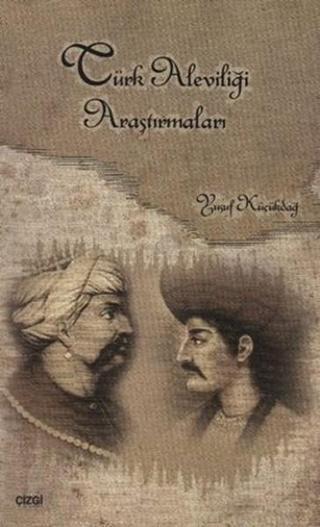 Türk Aleviliği Araştırmaları - Yusuf Küçükdağ - Çizgi Kitabevi