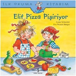 Elif Pizza Pişiriyor - Liane Schneider - İş Bankası Kültür Yayınları