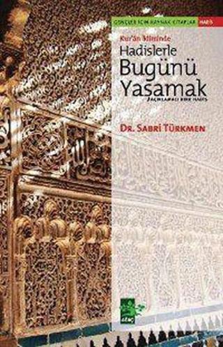Hadislerle Bugünü Yaşamak - Sabri Türkmen - Ağaç Yayınları