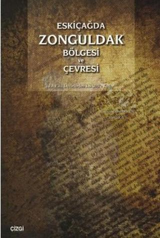 Eskiçağda Zonguldak Bölgesi ve Çevresi - Güngör Karauğuz - Çizgi Kitabevi