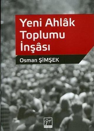 Yeni Ahlak Toplumu İnşası - Osman Şimşek - Gazi Kitabevi