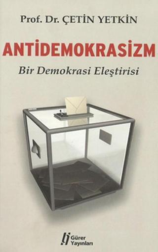 Antidemokrasizm - Çetin Yetkin - Gürer Yayınları