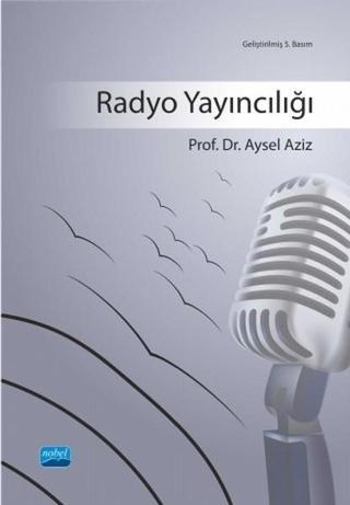 Radyo Yayıncılığı - Prof.Dr.Aysel Aziz - Nobel Akademik Yayıncılık