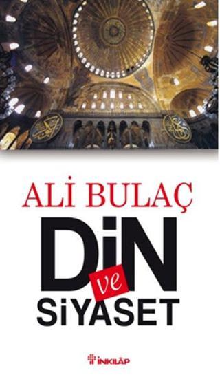 Din ve Siyaset - Ali Bulaç - İnkılap Kitabevi Yayınevi