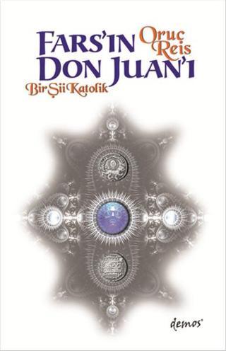 Fars'ın Don Juan'ı - Oruç Reis - Demos Yayınları