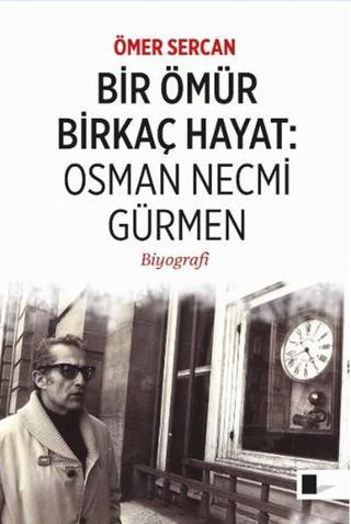 Bir Ömür Birkaç Hayat - Osman Necmi Gürmen - Ömer Sercan - Gölgeler Kitap