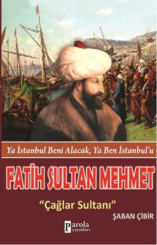 Fatih Sultan Mehmet - Şaban Çibir - Parola Yayınları