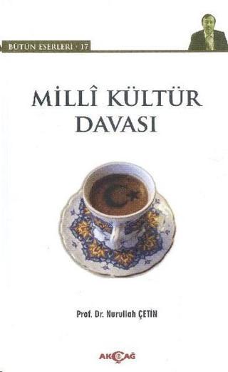 Milli Kültür Davası - Nurullah Çetin - Akçağ Yayınları