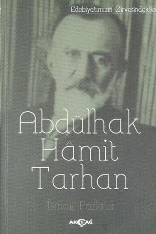 Abdülhak Hamit Tarhan - İsmail Parlatır - Akçağ Yayınları