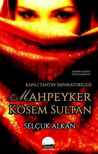 Mahpeyker Kösem Sultan - Selçuk Alkan - Kent Kitap