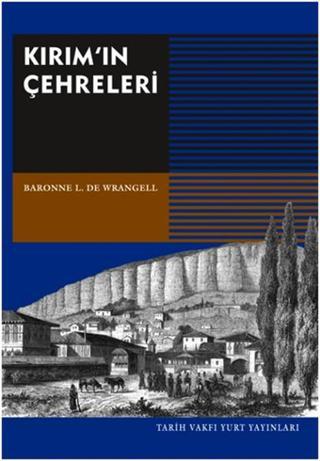 Kırım'ın Çehreleri - Baronne L. De Wrangell - Tarih Vakfı Yurt Yayınları