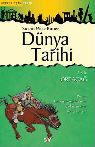 Dünya Tarihi 2 .Cilt - Ortaçağ - Susan Wise Bauer - Say Yayınları