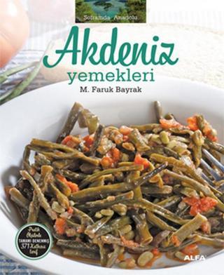 Akdeniz Yemekleri - M. Faruk Bayrak - Alfa Yayıncılık