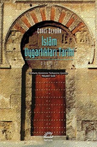 İslam Uygarlıkları Tarihi Cilt 1 Corci Zeydan İletişim Yayınları