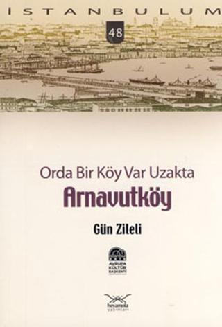 Orda Bir Köy var Uzakta Arnavutköy - Gün Zileli - Heyamola Yayınları