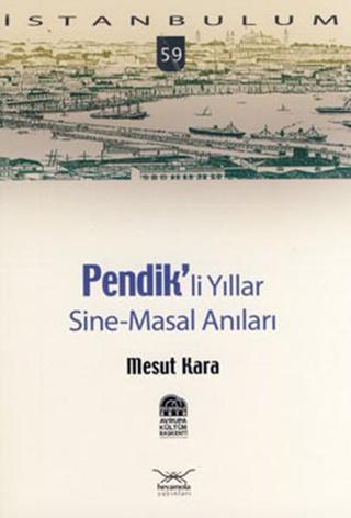 Pendik'li Yıllar, Sine-Masal Anıları - Mesut Kara - Heyamola Yayınları