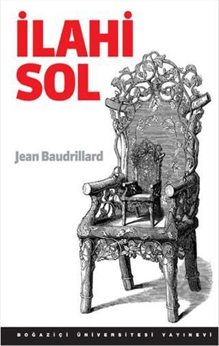 İlahi Sol - Jean Baudrillard - Boğaziçi Üniversitesi Yayınevi