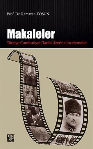Makaleler - Türkiye Cumhuriyeti Tarihi Üzerine İncelemeler - Ramazan Tosun - Palet Yayınları