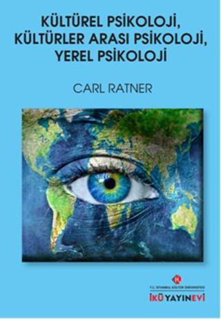 Kültürel Psikoloji Kültürler Arası Psikoloji Yerel Psikoloji - Carl Ratner - İstanbul Kültür Üniversitesi