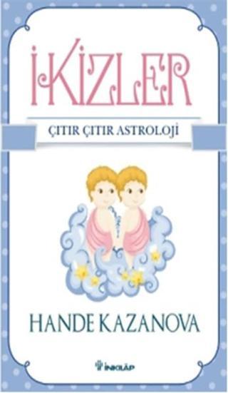 Ikizler - Çıtır Çıtır Astroloji - Hande Kazanova - İnkılap Kitabevi Yayınevi