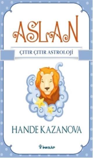 Aslan - Çıtır Çıtır Astroloji - Hande Kazanova - İnkılap Kitabevi Yayınevi