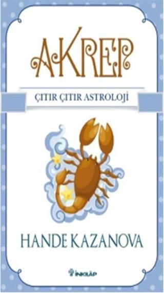 Akrep - Çıtır Çıtır Astroloji - Hande Kazanova - İnkılap Kitabevi Yayınevi