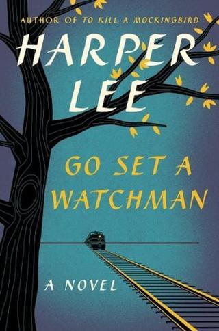 Go Set a Watchman: A Novel - Harper Lee - Harper Collins US