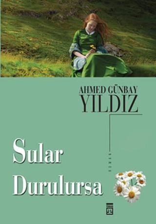Sular Durulursa - Ahmet Günbay Yıldız - Timaş Yayınları