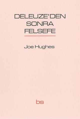 Deleuze'den Sonra Felsefe - Joe Hughes - Bilim ve Sosyalizm Yayınları