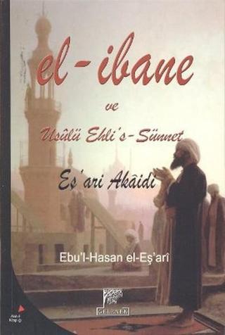 El-İbane - Ebu'l - Hasan Ali b. İsmail el-Eş'ari - Gelenek Yayınları