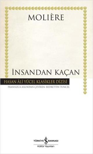 İnsandan Kaçan-Hasan Ali Yücel Klas - Moliere  - İş Bankası Kültür Yayınları