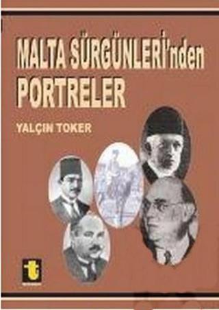 Malta Sürgünleri'nden Portreler - Yalçın Toker - Toker Yayınları
