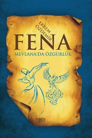 Fena - Mevlana'da Özgürlük - Ekrem Özdemir - Otorite