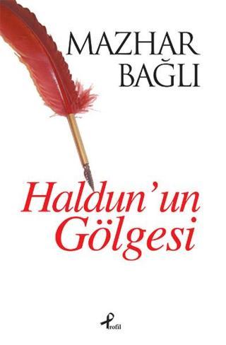 Haldun'un Gölgesi - Mazhar Bağlı - Profil Kitap Yayınevi