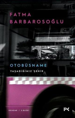 Yaşadığımız Şehir Otobüsname - Fatma Barbarosoğlu - Profil Kitap Yayınevi