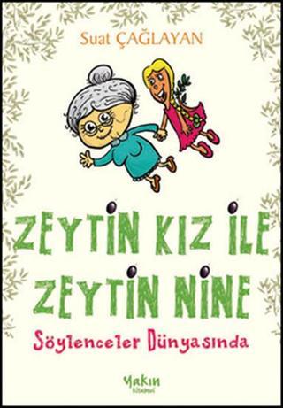 Zeytin Kız ile Zeytin Nine Söylenceler Dünyasında - Suat Çağlayan - Yakın Kitabevi