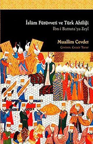 İslam Fütüvveti ve Türk Ahiliği - Muallim Cevdet - İşaret Yayınları