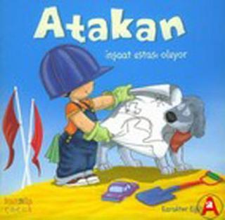 Atakan İnşaat Ustası Oluyor - Sandrine Deredel Rogeon - Kaknüs Yayınları
