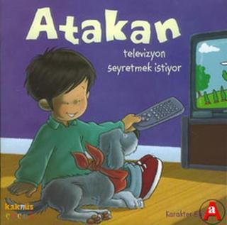 Atakan Televizyon Seyretmek İstiyor - Sandrine Deredel Rogeon - Kaknüs Yayınları