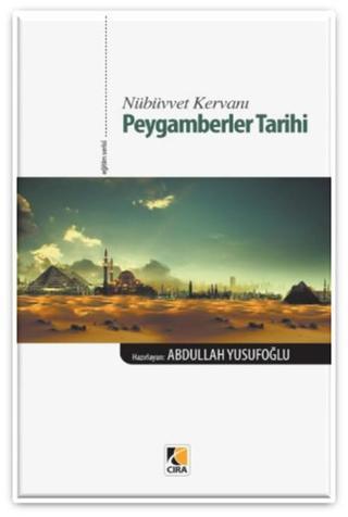 Nübüvvet Kervanı Peygamberler Tarihi - Abdullah Yusufoğlu - Çıra Yayınları