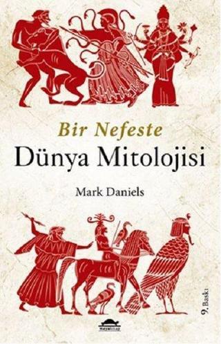 Bir Nefeste Dünya Mitolojisi - Mark Daniels - Maya Kitap
