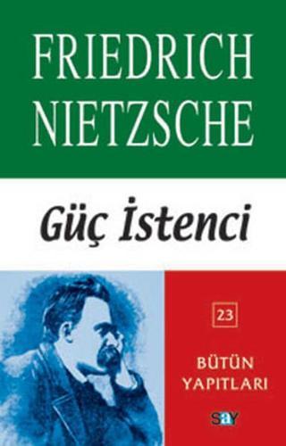 Güç İstenci - Friedrich Nietzsche - Say Yayınları