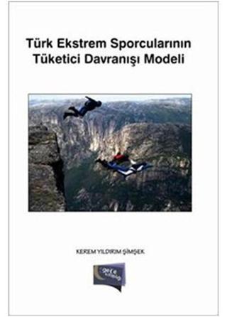Türk Ekstrem Sporcularının Tüketici Davranışı Modeli - Kerem Yıldırım - Gece Kitaplığı