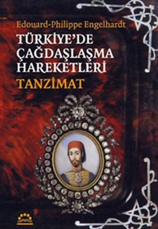 Türkiye'de Çağdaşlaşma Hareketleri -Tanzimat - Edouard Philippe Engelhardt - Örgün Yayınları