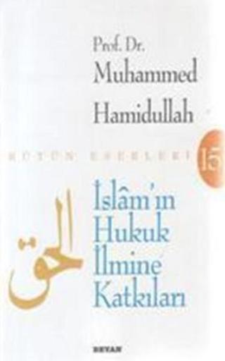 İslam'ın Hukuk İlmine Katkıları - Muhammed Hamidullah - Beyan Yayınları