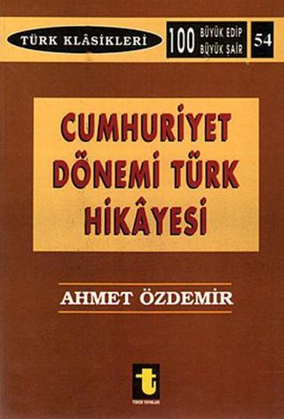 Cumhuriyet Dönemi Türk Hikayesi - Ahmet Özdemir - Toker Yayınları