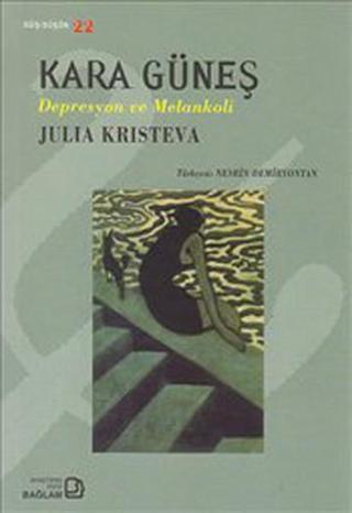 Kara Güneş - Depresyon ve Melankoli - Julia Kristeva - Bağlam Yayıncılık